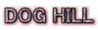 DOG HILL